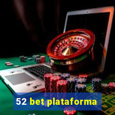 52 bet plataforma